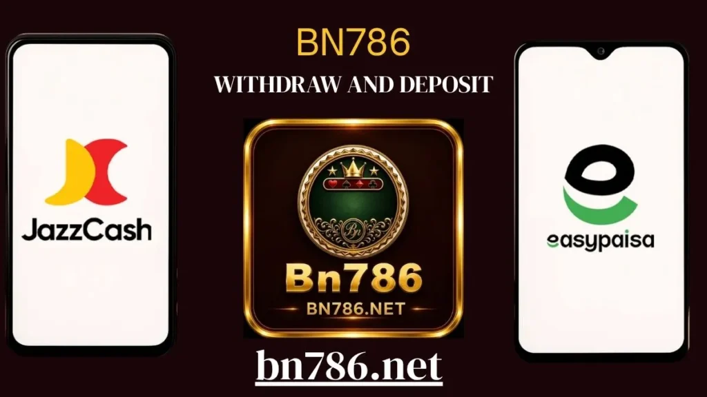 Bn786 Game Deposit and Withdraw Complete Guide